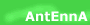 A n t E n n A